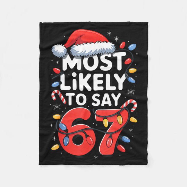 67 Meme Funny Christmas Meme Design Most Likely To Fleece Blanket (Front)