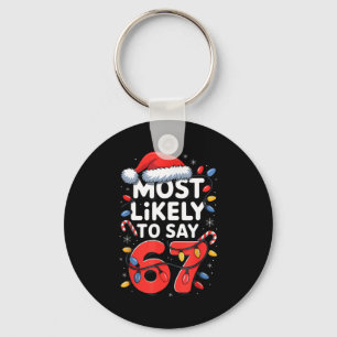 67 Meme Funny Christmas Meme Design Most Likely To Key Ring