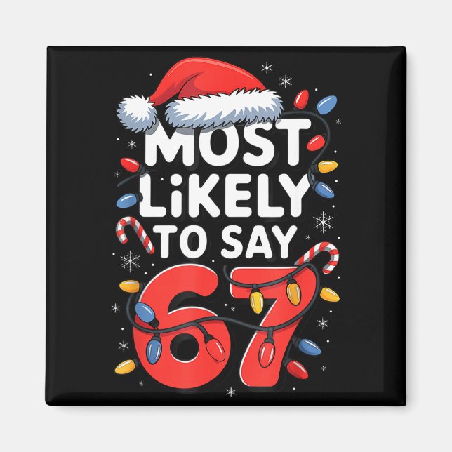67 Meme Funny Christmas Meme Design Most Likely To Magnet (Front)