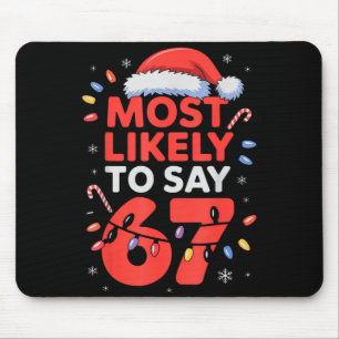 67 Meme Funny Christmas Meme Design Most Likely To Mouse Pad