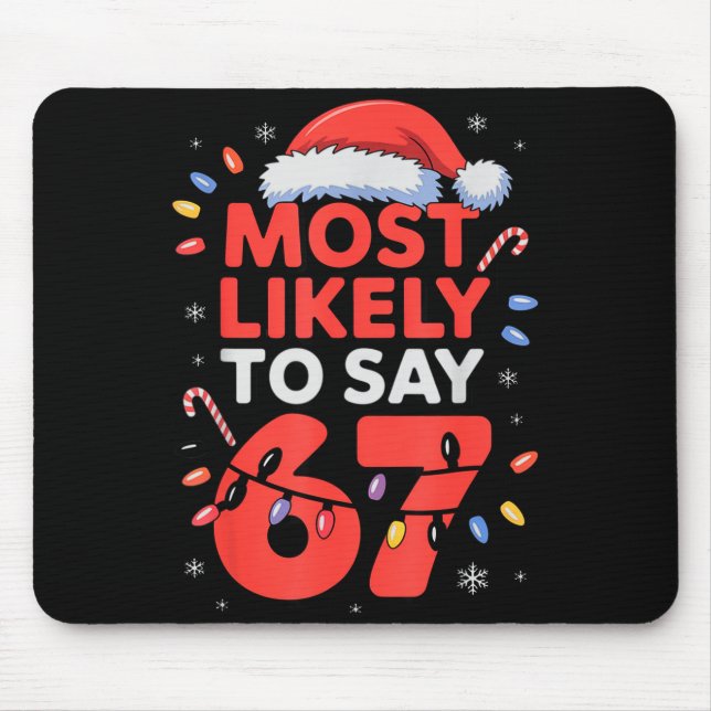67 Meme Funny Christmas Meme Design Most Likely To Mouse Pad (Front)