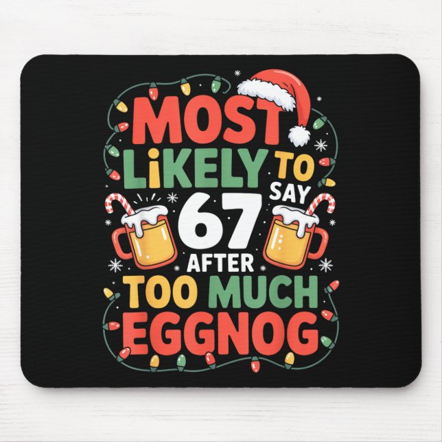 67 Meme Funny Christmas Meme Design Most Likely To Mouse Pad (Front)
