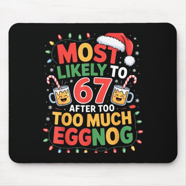 67 Meme Funny Christmas Meme Design Most Likely To Mouse Pad (Front)