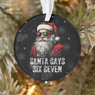 67 Meme Funny Santa Says Six Seven Christmas Ornament