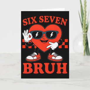 67 Meme Funny Six Seven 6 7 Bruh Valentine Heart B Card