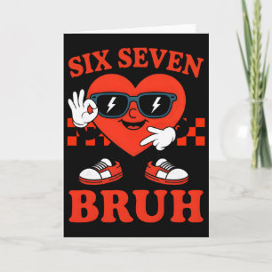 67 Meme Funny Six Seven 6 7 Bruh Valentine Heart B Card