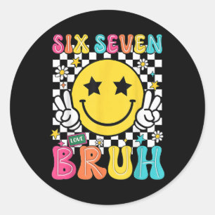 67 Meme Gen Alpha Slang 6 7 Six Seven Bruh Funny B Classic Round Sticker
