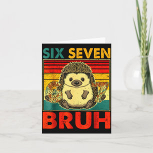 67 Meme Hedgehog Funny Six Seven Bruh Hedgehog For Card