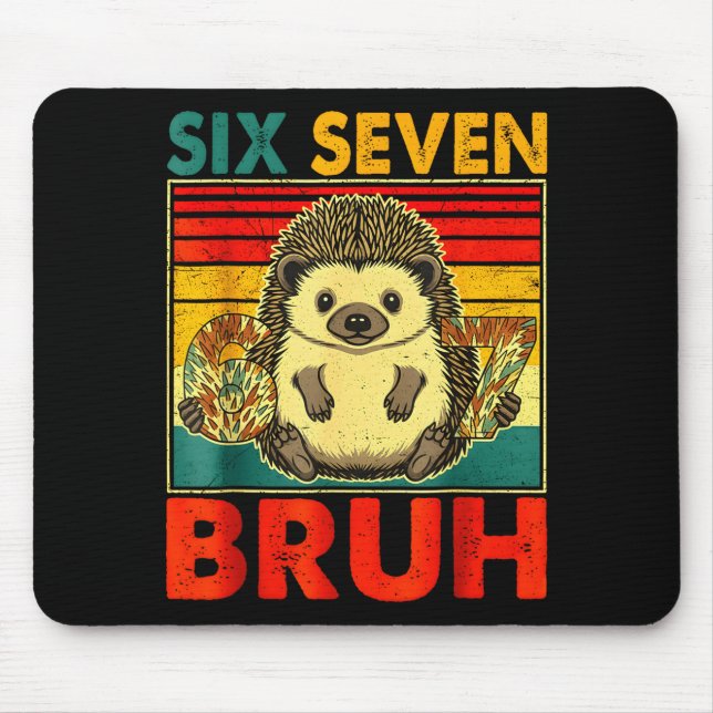 67 Meme Hedgehog Funny Six Seven Bruh Hedgehog For Mouse Pad (Front)
