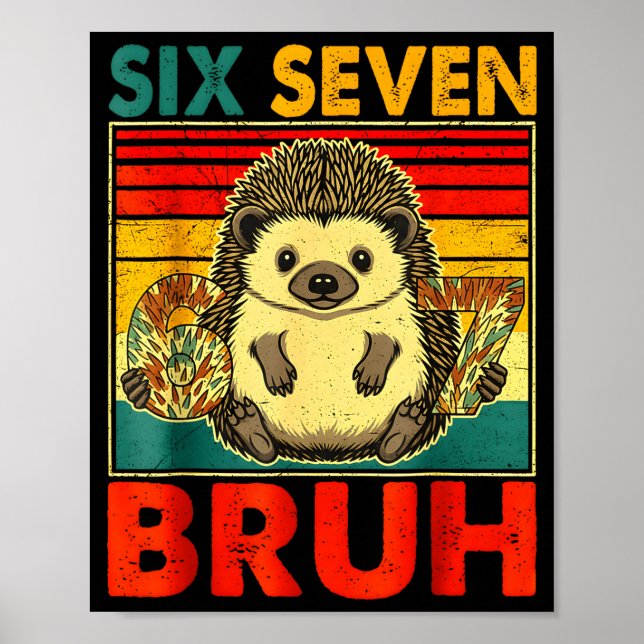 67 Meme Hedgehog Funny Six Seven Bruh Hedgehog For Poster (Front)