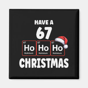 67 Meme Ho Ho Ho Holmium Chemistry Element 67 Peri Magnet