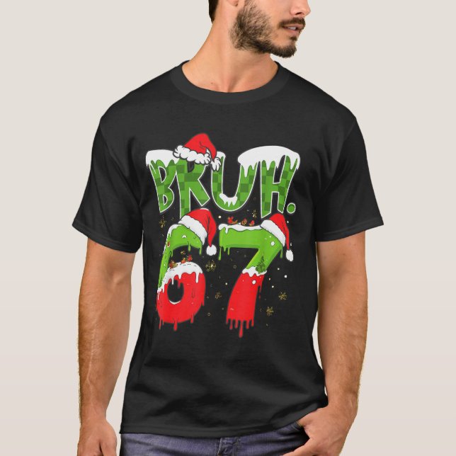 67 Meme Six Seven Bruh Funny Number Christmas  T-Shirt (Front)