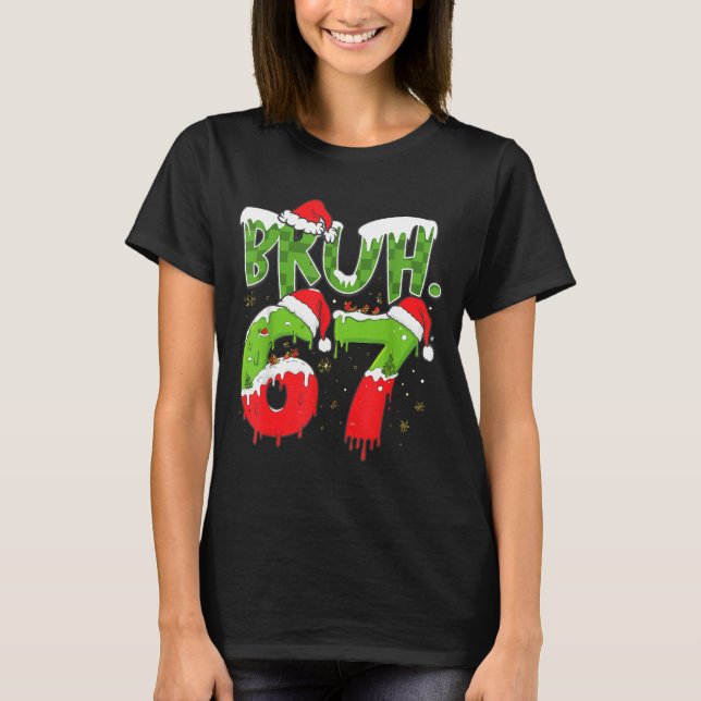 67 Meme Six Seven Bruh Funny Number Christmas  T-Shirt (Front)