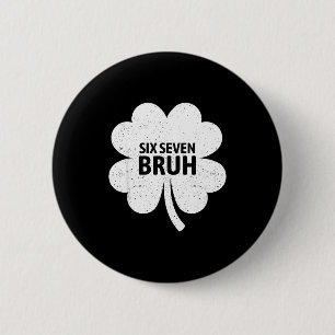 67 Meme Six Seven Bruh Funny St Patrick’s Day Sham 6 Cm Round Badge