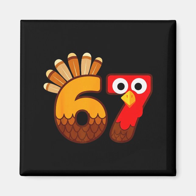 67 Meme Six Seven Gen Alpha Slang Funny Turkey Tha Magnet (Front)