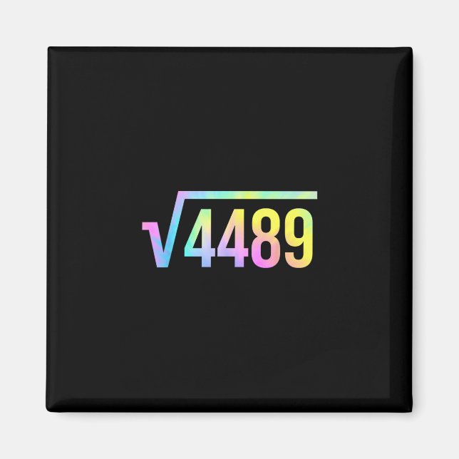 67 Meme Slang Tie Dye Funny Square Root 4489 Math  Magnet (Front)