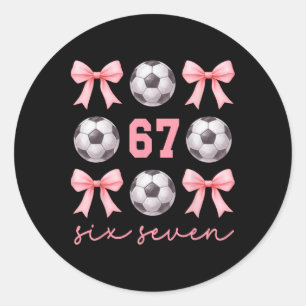 67 Meme Soccer Mum Sister Coquette Bows Pink Girls Classic Round Sticker