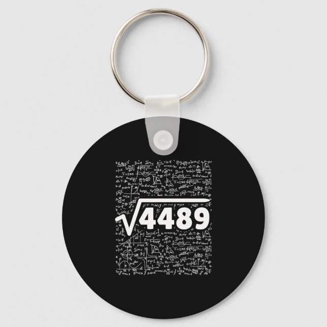 67 Meme Square Root 4489 Do The Math Funny Birthda Key Ring (Front)