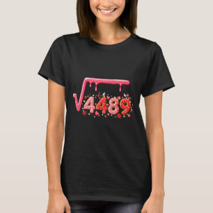 67 Meme Square Root 4489 Slang Valentine Math Teac T-Shirt