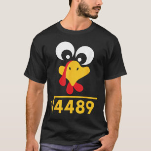 67 Meme Square Root 4489 Turkey Thanksgiving Math T-Shirt