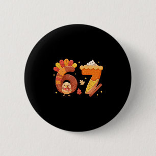 67 Meme Thanksgiving Turkey Day Funny Holiday Six 6 Cm Round Badge