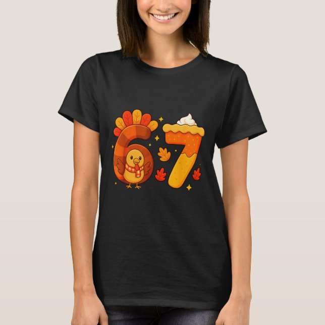 67 Meme Thanksgiving Turkey Day Funny Holiday Six  T-Shirt (Front)