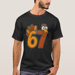 67 Meme Thanksgiving Turkey Day Funny Holiday Six T-Shirt