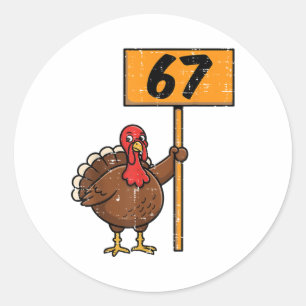 67 Meme Turkey Funny Thanksgiving 6 7 Boys Teen Ki Classic Round Sticker