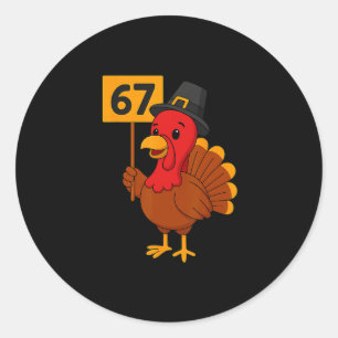 67 Meme Turkey Funny Thanksgiving 6 7 Six Seven Ki Classic Round Sticker
