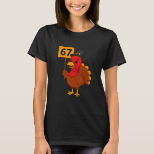 67 Meme Turkey Funny Thanksgiving 6 7 Six Seven Ki T-Shirt