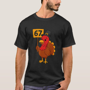 67 Meme Turkey Funny Thanksgiving 6 7 Six Seven Ki T-Shirt