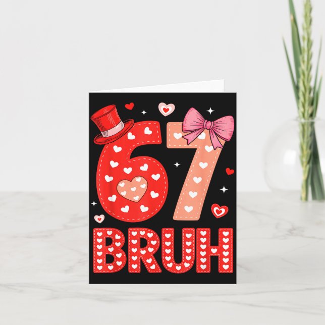 67 Meme Valentines Day Funny Six Seven Bruh Gen Al Card (Front)