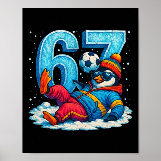 67 Penguin Soccer Funny Winter Meme Gift _2  Poster (Front)