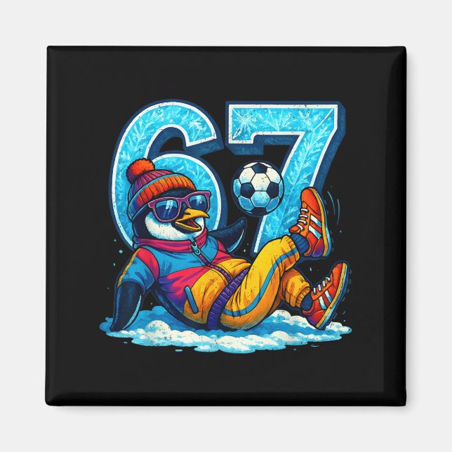 67 Penguin Soccer Funny Winter Meme Gift  Magnet (Front)