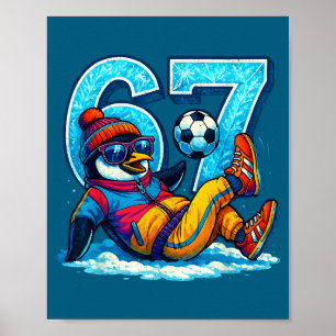 67 Penguin Soccer Funny Winter Meme Gift Poster