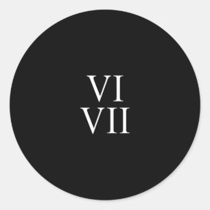 67 Roman Numerals Vi Vii Funny Six Seven Meme Matc Classic Round Sticker