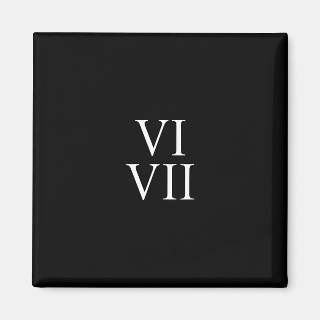 67 Roman Numerals Vi Vii Funny Six Seven Meme Matc Magnet (Front)