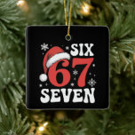 67 Santa Hat Christmas Six Seven Funny Sayings Ceramic Ornament<br><div class="desc">67 Santa Hat Christmas Six Seven Funny Sayings</div>