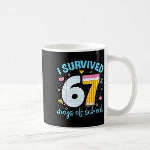 67 Shirt Teacher Kids 6 7 Meme I Survived 67 Days  Coffee Mug