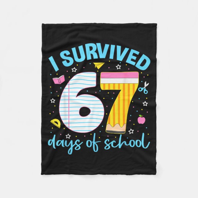 67 Shirt Teacher Kids 6 7 Meme I Survived 67 Days  Fleece Blanket (Front)
