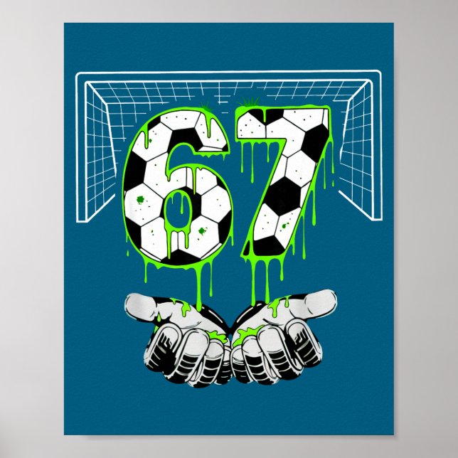 67 Six Alpha Drip Gen Seven Soccer Poster (Front)
