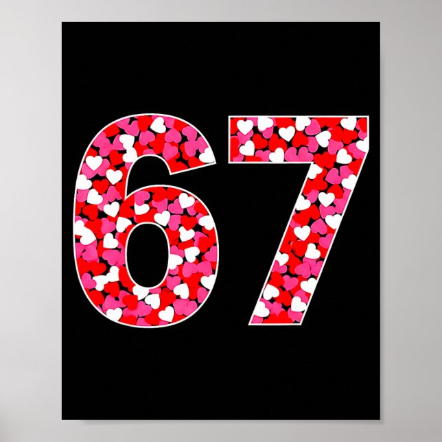 67 Six Seven 6 7 Meme For Men Women Kids Valentine Poster (Front)
