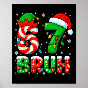 67 Six Seven Bruh 6 7 Meme Funny Christmas Santa E Poster