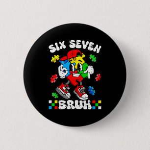 67 six seven bruh autism awareness autistic puzzle 6 cm round badge