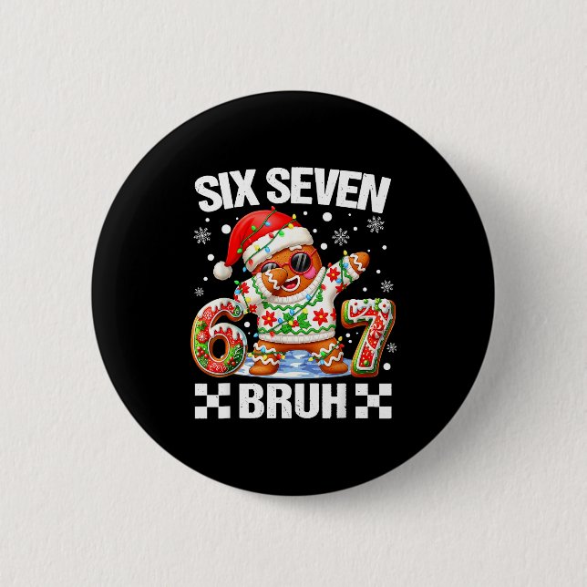 67 Six Seven Bruh Christmas 6 7 Meme Funny Gingerb 6 Cm Round Badge (Front)