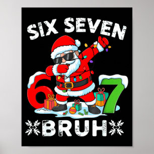 67 Six Seven Bruh Christmas 6 7 Meme  Poster