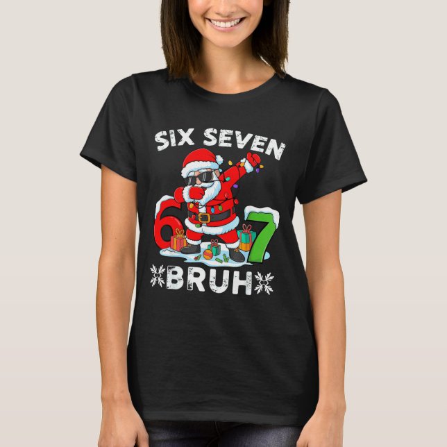 67 Six Seven Bruh Christmas 6 7 Meme  T-Shirt (Front)