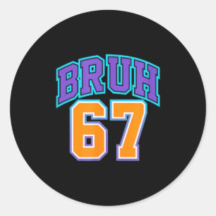 67 Six Seven Bruh Funny 6 7 Meme Men Women Boys Gi Classic Round Sticker