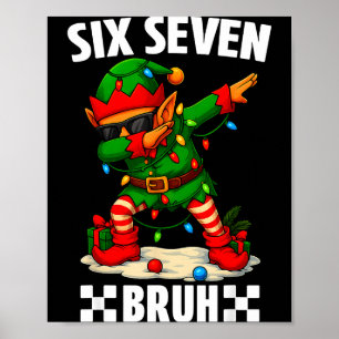 67 Six Seven Bruh Funny Christmas Dabbing Elf 6 7  Poster