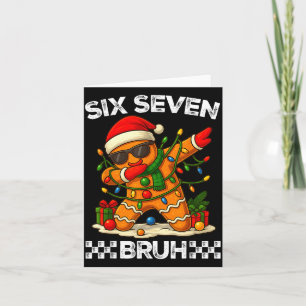 67 Six Seven Bruh Funny Christmas Dabbing Gingerbr Card